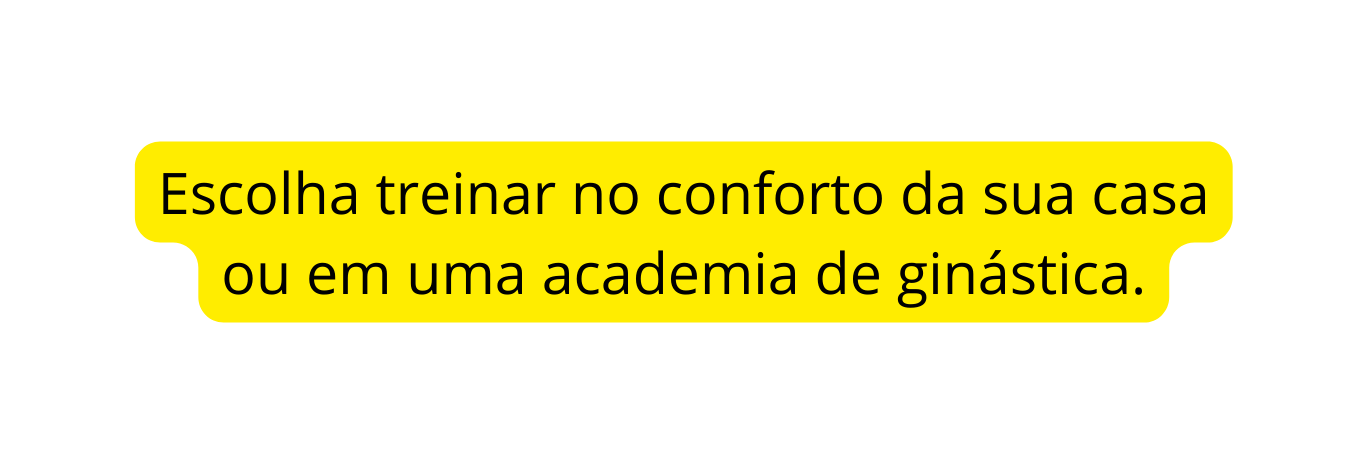 Escolha treinar no conforto da sua casa ou em uma academia de ginástica